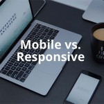 So sánh 2 tính năng Responsive Web Design và Mobile Web